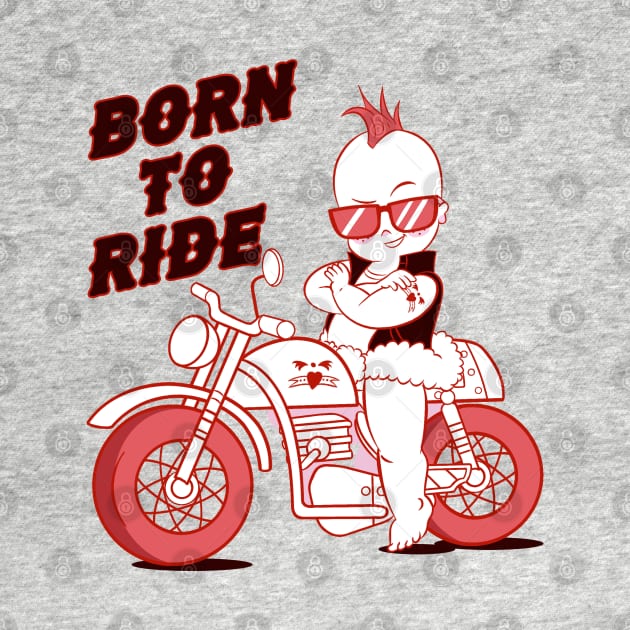 Born To Ride - Biker Baby by Ryans_ArtPlace